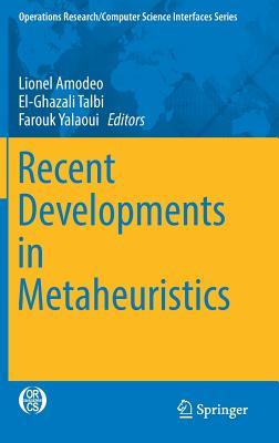 Recent Developments in Metaheuristics (Operations Research/Computer Science Interfaces Series, 62)