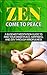 Zen: Come to Peace - A Buddhist Meditation Guide to Find Your Inner Peace, Happiness, and Zen through Mindfulness (zen, zen cho, zen buddhism, zen habits, ... zen tutorial, zen meditation, zen guide)