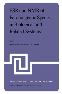 ESR and NMR of Paramagnetic Species in Biological and Related Systems: Proceedings of the NATO Advanced Study Institute held at Acquafredda di Maratea, Italy, June 3–15,1979 (Nato Science Series C:)