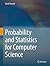 Probability and Statistics for Computer Science