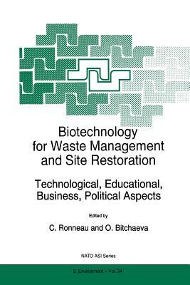 Biotechnology for Waste Management and Site Restoration: Technological, Educational, Business, Political Aspects (NATO Science Partnership Subseries: 2)