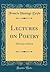 Lectures on Poetry: Delivered at Oxford (Classic Reprint)