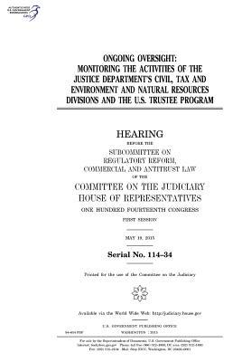 Ongoing Oversight: Monitoring the Activities of the Justice Department's Civil, Tax, and Environment and Natural Resources Divisions and the U.S. Trustee Program
