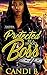 Protected By A Hood Boss by Candi B.