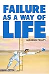 Failure As a Way of Life by Andersen Prunty