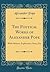 The Poetical Works of Alexander Pope: With Memoir, Explanatory Notes, Etc (Classic Reprint)
