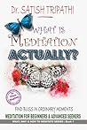 What is Meditation Actually? What is Meditation Actually?