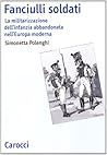 Fanciulli soldati: La militarizzazione dell'infanzia abbandonata nell'Europa moderna