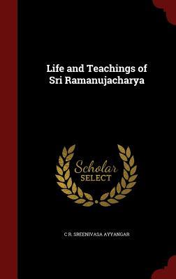 Life and Teachings of Sri Ramanujacharya (Hardcover)
