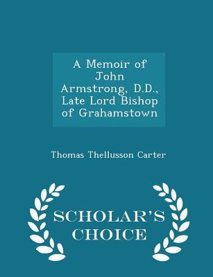 A Memoir of John Armstrong, D.D., Late Lord Bishop of Grahamstown
