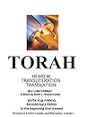 The Torah: Hebrew, English Transliteration and Translation in 3 Line Segments: The first 5 books of the Bible with Hebrew, English Transliteration, and ... Translation in 3 Line Format Line-By-Lin