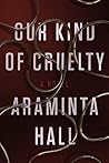 Our Kind of Cruelty by Araminta Hall