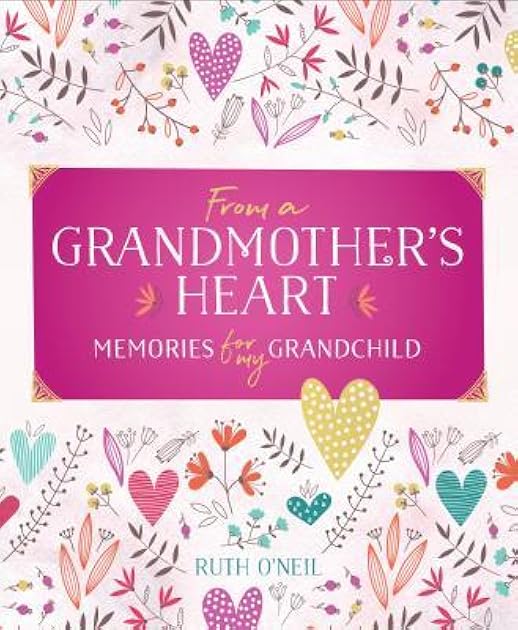 From a Grandmother's Heart: Memories for My Grandchild