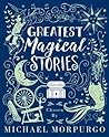 Greatest Magical Stories chosen by Mich by Michael Morpurgo
