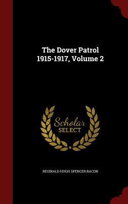 The Dover Patrol 1915-1917, Volume 2 (Hardcover)