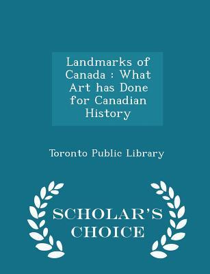 Landmarks of Canada: What Art Has Done for Canadian History