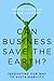 Can Business Save the Earth?: Innovating Our Way to Sustainability