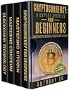 Cryptocurrency Mastery: 5 Expert Secrets, Mastering Bitcoin, Mastering Ethereum, Blockchain Technology: 4 Manuscripts in 1 -The Complete Box set for Beginners. ... Ethereum, Blockchain Technology, Litecoin)