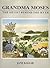 Grandma Moses: The Artist B...