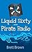 Liquid Sixty and The Pirate Radio by Brett Brown