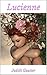 Lucienne: Première et Deuxième Partie (French Edition)