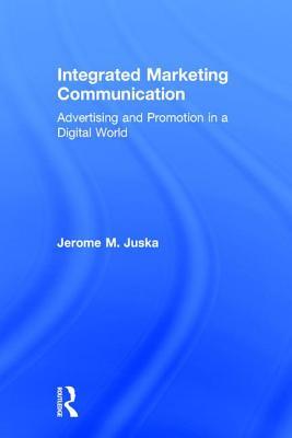 Integrated Marketing Communication: Advertising and Promotion in a Digital World