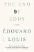 The End of Eddy by Édouard Louis The End of Eddy by Édouard Louis