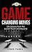 Game Changing Moves by Chad Parks