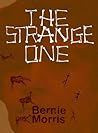 The Strange One by Bernie Morris