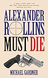 Alexander Rollins Must Die