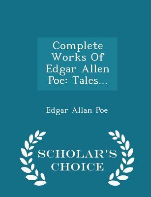 Complete Works of Edgar Allen Poe: Tales...