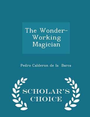 The Wonder-Working Magician - Scholar's Choice Edition