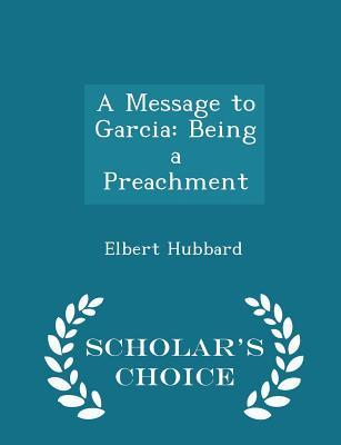 A Message to Garcia: Being a Preachment