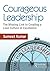 Courageous Leadership: The Missing Link to Creating a Lean Culture of Excellence