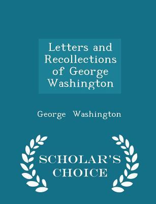 Letters and Recollections of George Washington