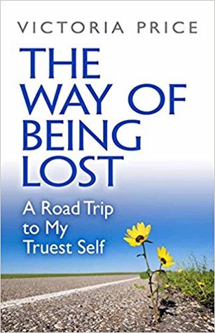 The Way of Being Lost: A Road Trip to My Truest Self (Hardcover)