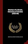 Maxims of a Queen, Christina of Sweden (1626-89)