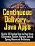 Continuous Delivery for Java Apps: Build a CD Pipeline Step by Step Using Kubernetes, Docker, Vagrant, Jenkins, Spring, Maven and Artifactory