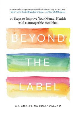 Beyond the Label: 10 Steps to Improve Your Mental Health with Naturopathic Medicine
