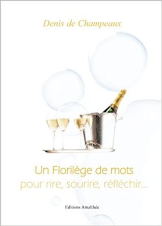 Un Florilège de Mots pour Rire, Sourire, Réfléchir... (Paperback)