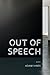 Out of Speech by Adam Vines