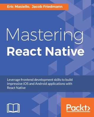 Mastering React Native (Kindle Edition)