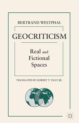 Geocriticism: Real and Fictional Spaces (Paperback)