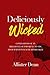 Deliciously Wicked: Confessions of an abrasively outspoken, caustic, High-maintenance heartbreaker (Metropolitan Book 1)