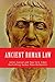 Ancient Roman Law (The World's Greatest Codes Book 5)