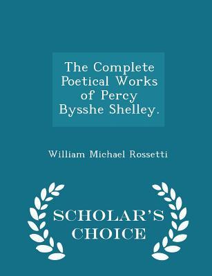 The Complete Poetical Works of Percy Bysshe Shelley.