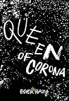 Queen of Corona by EsterHazy