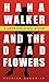 Hana Walker and The Dead Fl...
