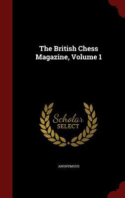 The British Chess Magazine, Volume 1