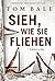 Sieh, wie sie fliehen